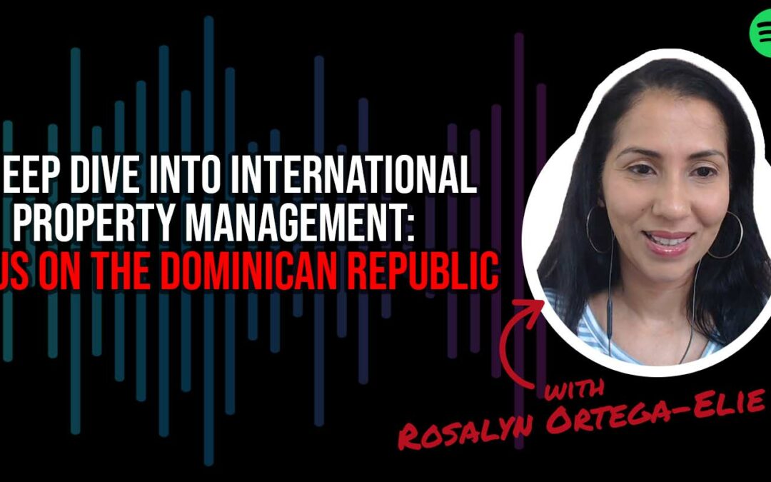 A Deep Dive into International Property Management: Focus on the Dominican Republic