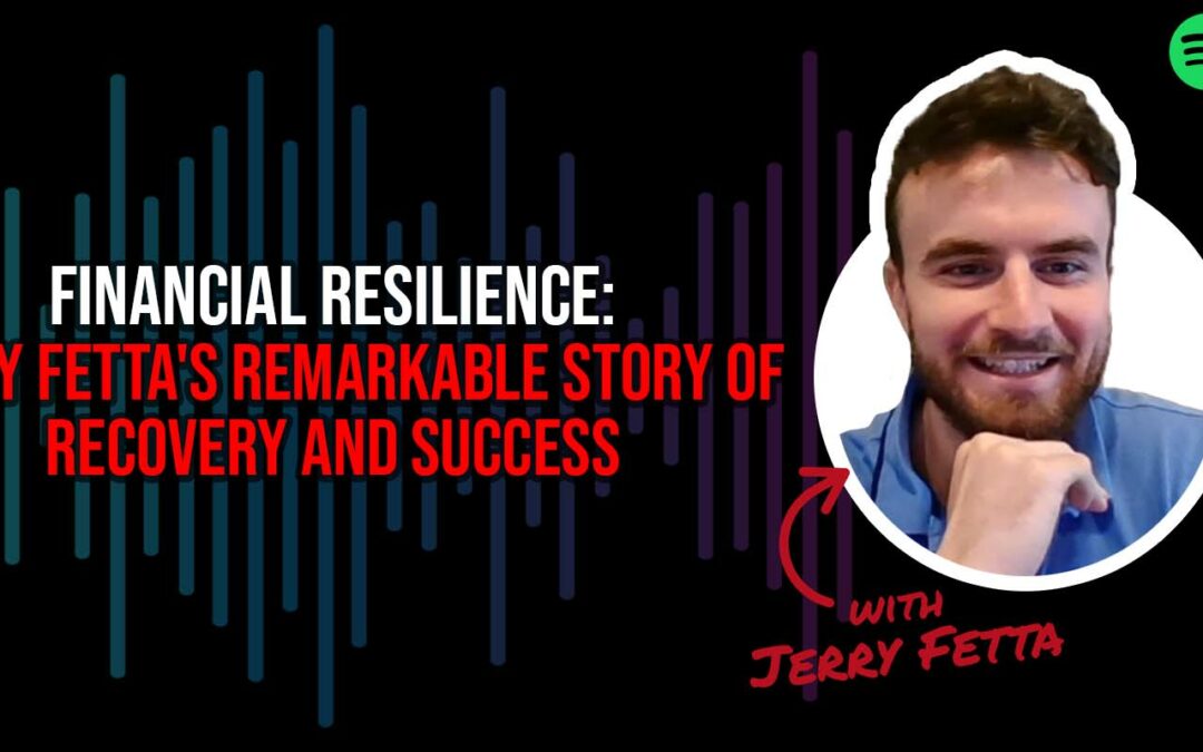 Financial Resilience: Jerry Fetta’s Remarkable Story of Recovery and Success