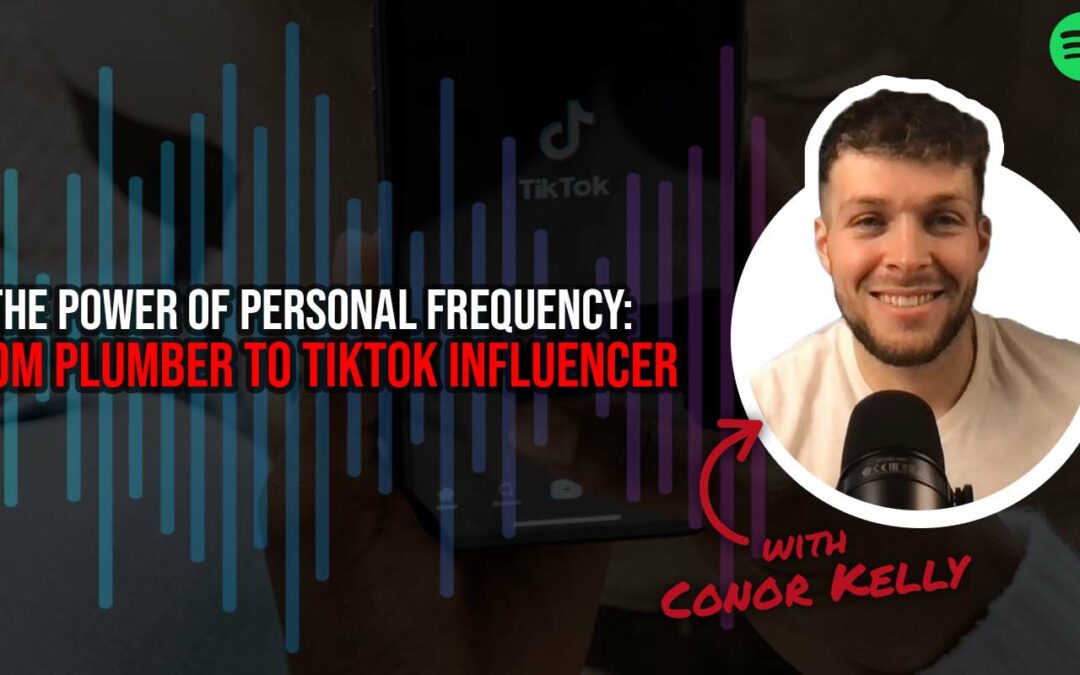 From Plumber to TikTok Influencer: A Real Estate Success Story with Conor Kelly