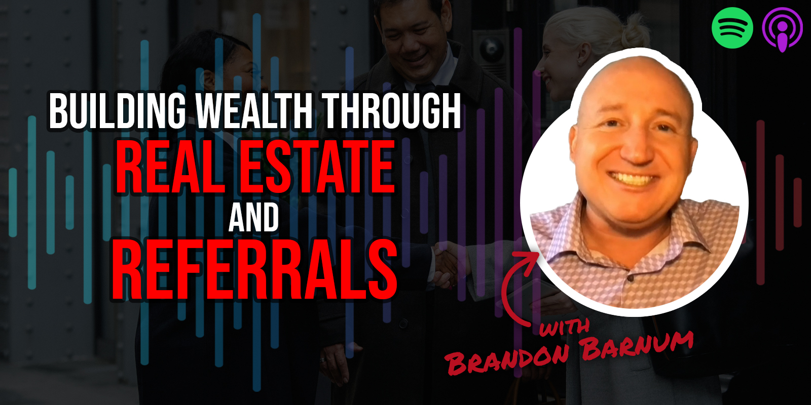 Building Wealth through Real Estate and Referrals