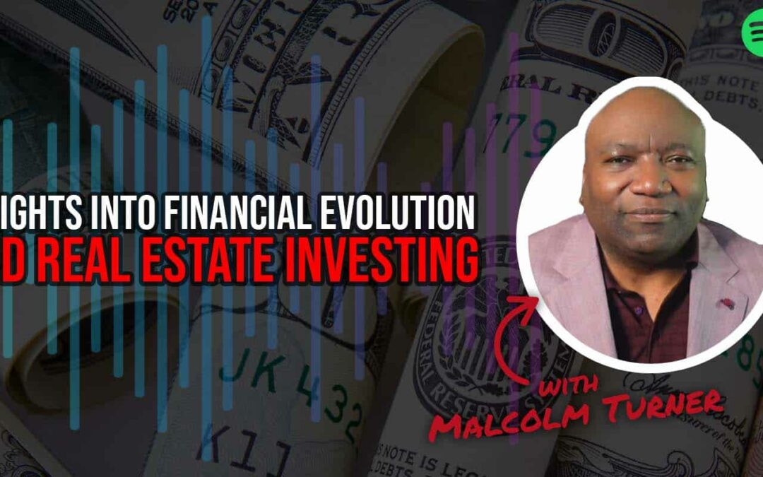 Insights into Financial Evolution and Real Estate Investing